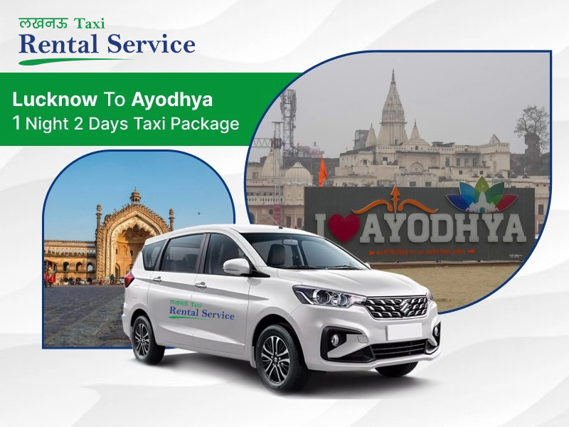 Ayodhya to Lucknow 1N2D Taxi – Dzire, Ertiga, Innova ₹6050