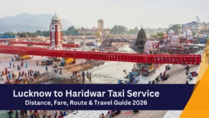 Lucknow to Haridwar Taxi Service