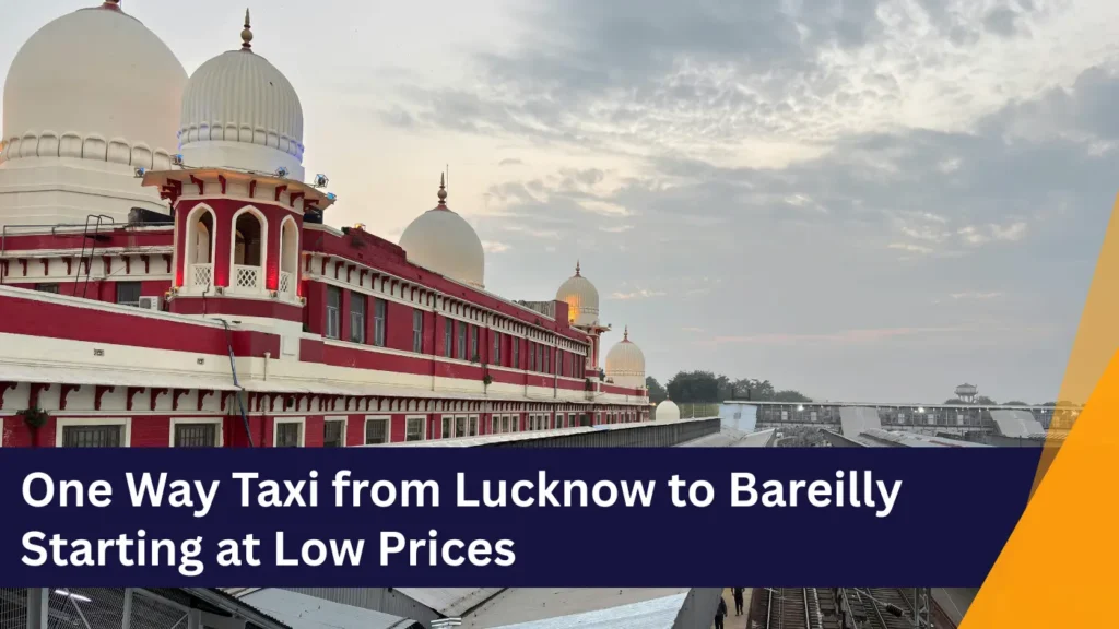 Lucknow to Bareilly One Way Taxi