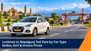 Lucknow to Nepalgunj Taxi Fare